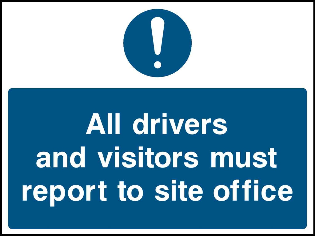 all drivers and visitors must report to site office - Safety Decals Ltd