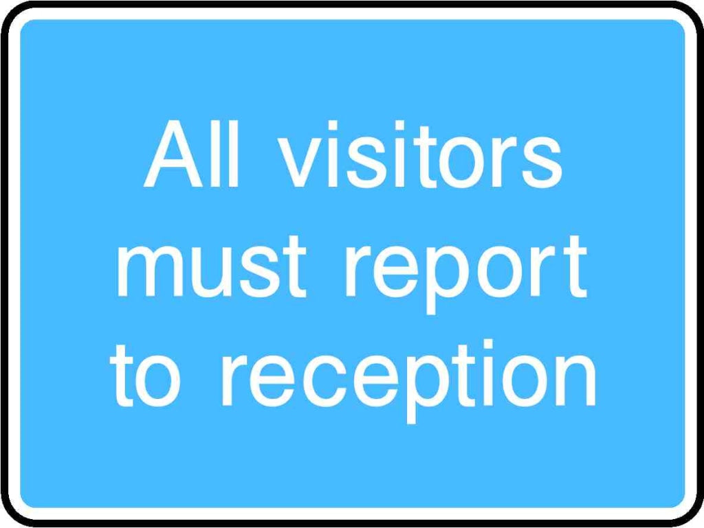 Alll visitors must report to reception - Safety Decals Ltd