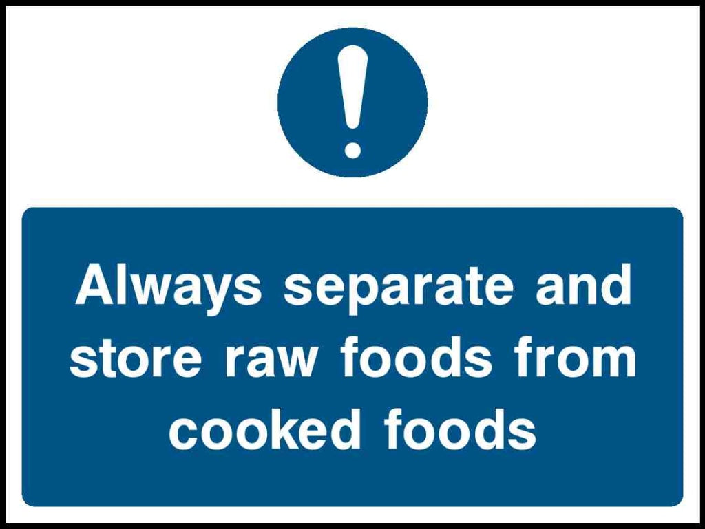 Always separate and store raw foods from cooked foods - Safety Decals Ltd