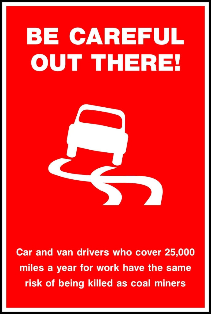 BE CAREFUL OUT THERE Car and van drivers - Safety Decals Ltd