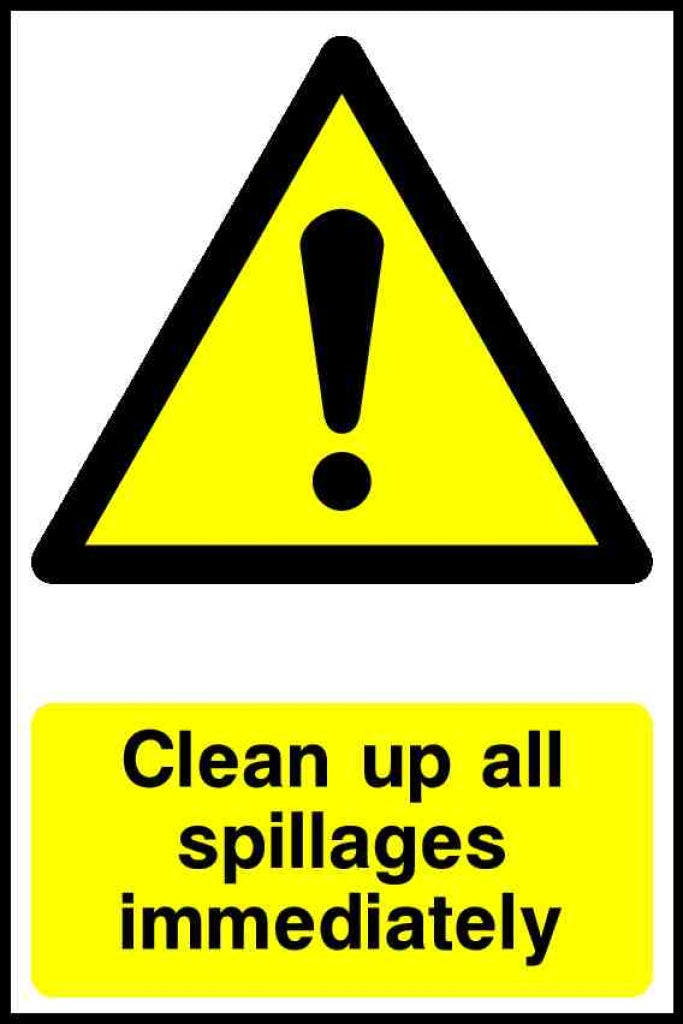Clean up all spillages immediately - Safety Decals Ltd