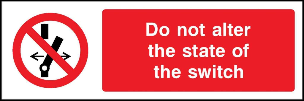 Do not alter the state ofthe switch - Safety Decals Ltd
