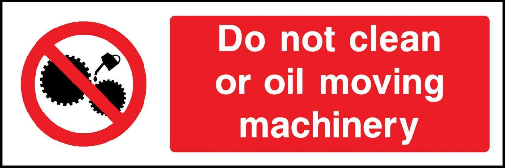 Do not clean or oil moving Machinery - Safety Decals Ltd