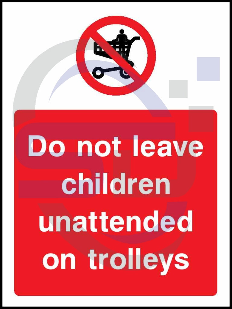 Do not leave children unattended on trolleys - Safety Decals Ltd