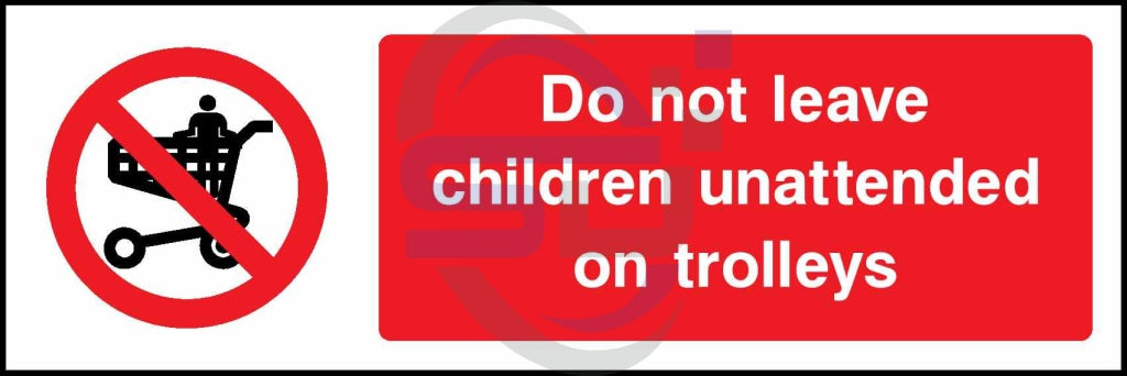 Do not leave children unattended on trolleys - Safety Decals Ltd