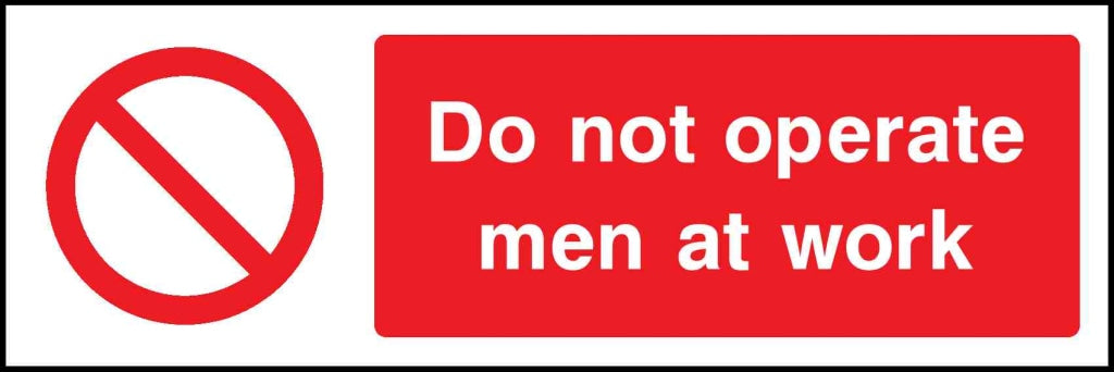 Do not operate men at work - Safety Decals Ltd