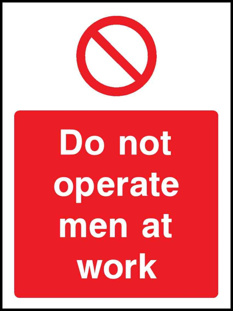 Do not operate men at work - Safety Decals Ltd