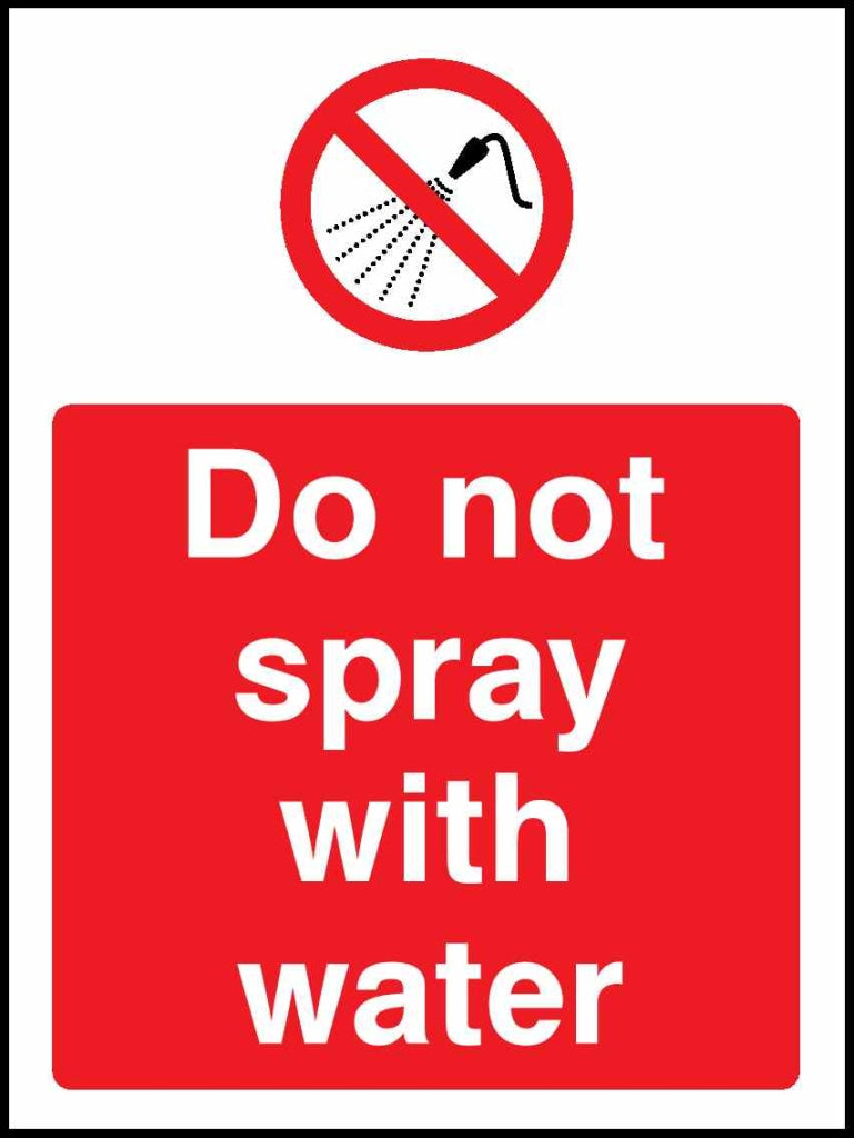 Do not spray with water - Safety Decals Ltd