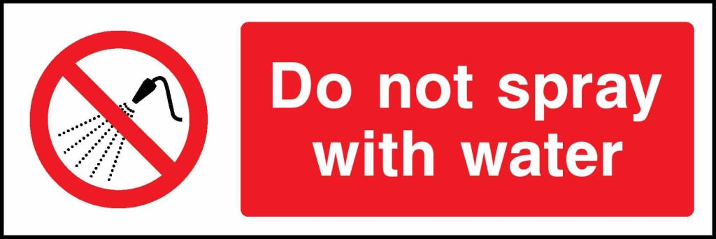 Do not spray with water - Safety Decals Ltd