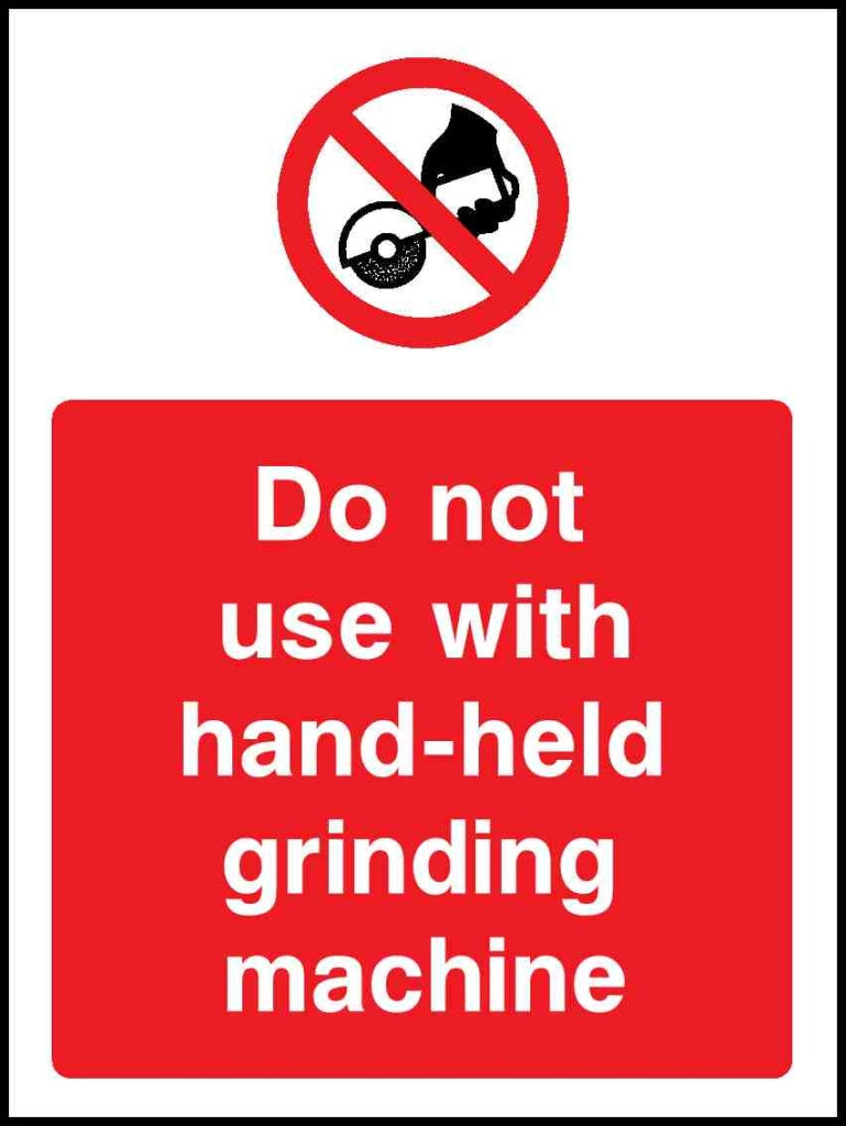 Do not use with hand-held grinding Machine - Safety Decals Ltd