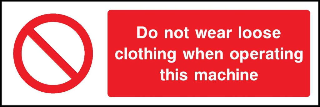 Do not wear loose clothing when operatingthis Machine - Safety Decals Ltd