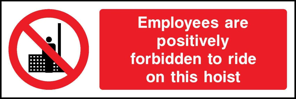 employees are positively forbidden to ride on this hoist - Safety Decals Ltd