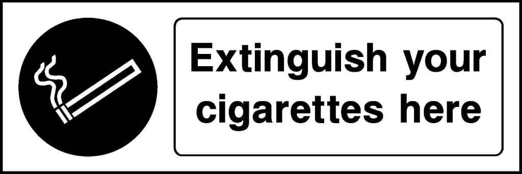 Extinguish your cigarettes here - Safety Decals Ltd