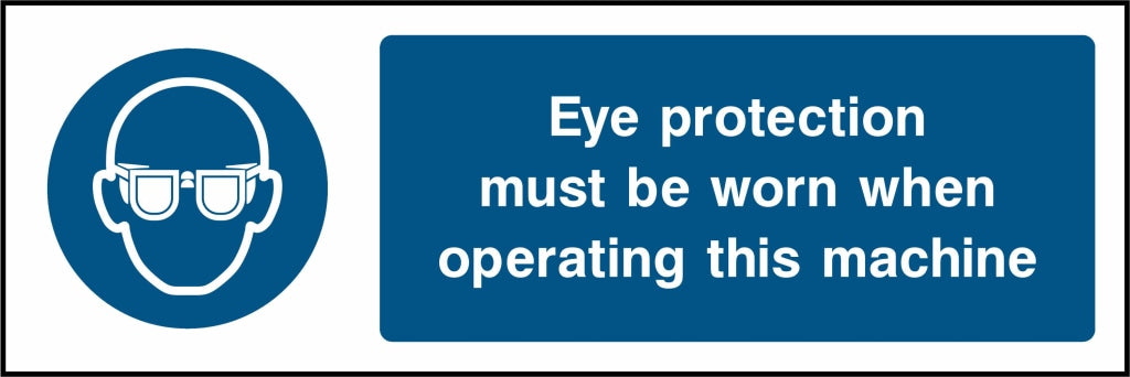 Eye protection must be worn when operating this machine - Safety Decals Ltd