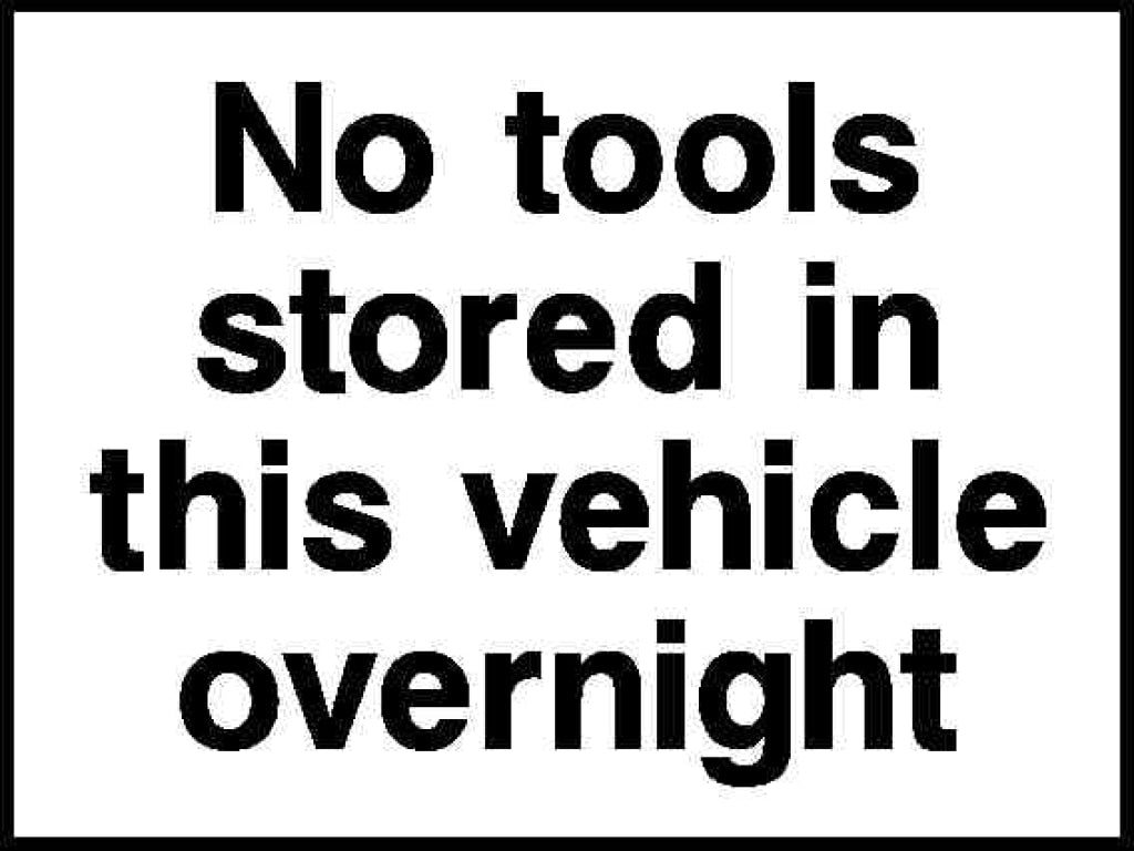 no tools stored in this vehicle overnight - Safety Decals Ltd