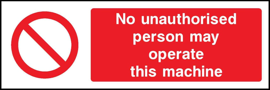 No unauthorised person may operate this mACHine - Safety Decals Ltd