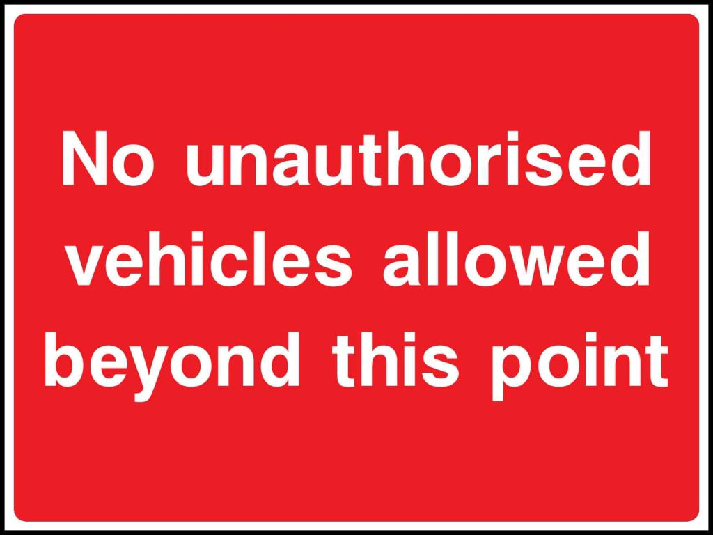 No unauthorised vehicles allowed beyond this point - Safety Decals Ltd