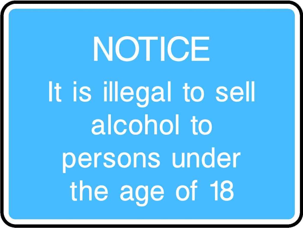 NOTICE It is illegal to sell alcohol to persons under the age of 18 - Safety Decals Ltd