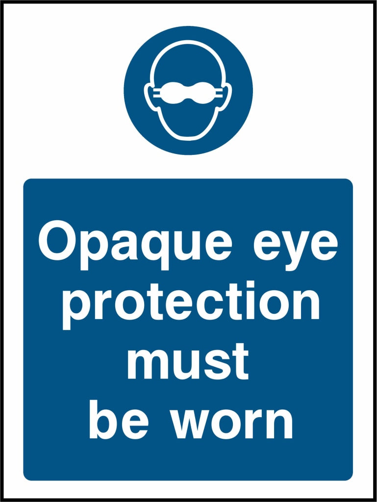 Opaque eye protection must be worn - Safety Decals Ltd