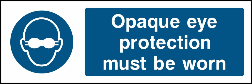 Opaque eye protection must be worn - Safety Decals Ltd