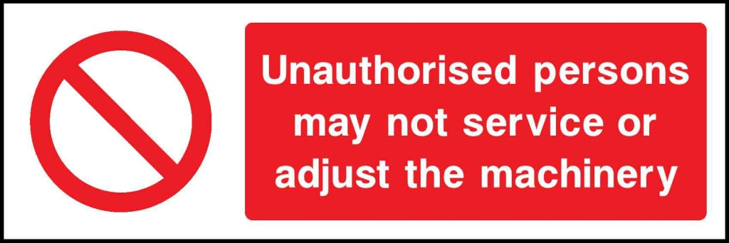 OUnauthorised personsmay not service or adjust the Machinery - Safety Decals Ltd