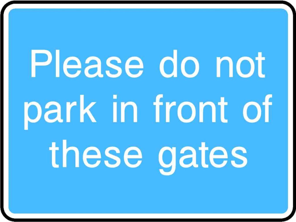Please do not park in front of these gates - Safety Decals Ltd