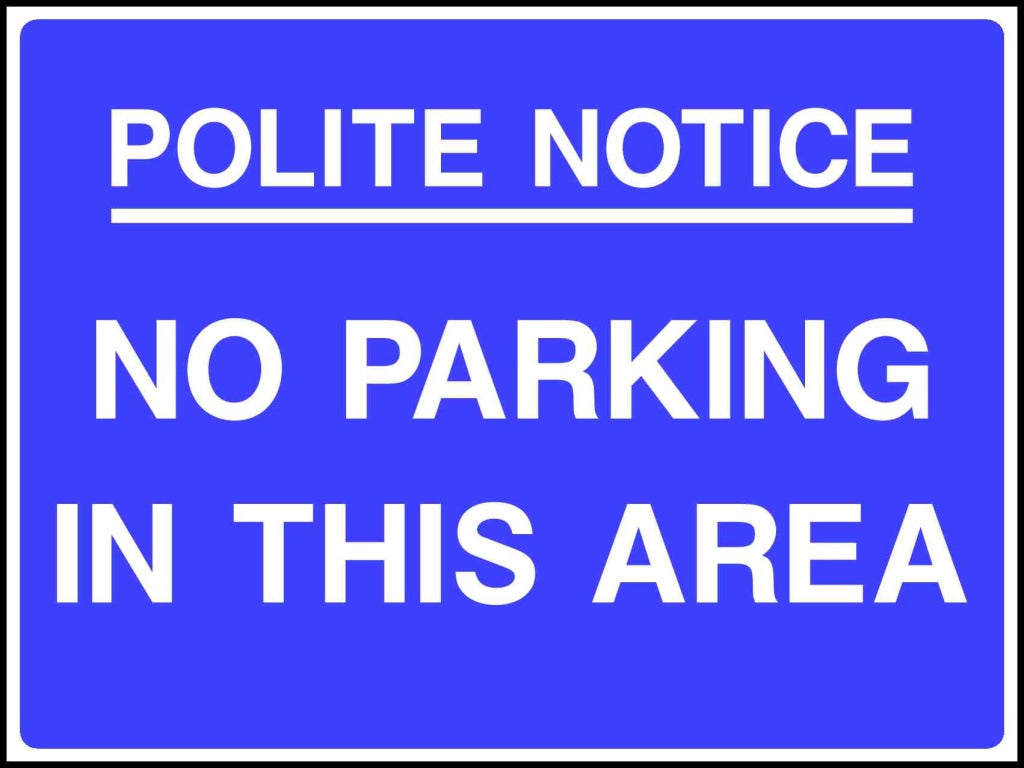 POLITE NOTICE NO PARKING IN THIS AREA - Safety Decals Ltd