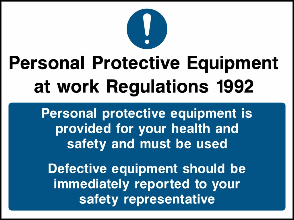 PPE at work Regulations 1992 PPE is provided for your health and safety and must be used Defective equipment should be immediately reported to your safety representative - Safety Decals Ltd