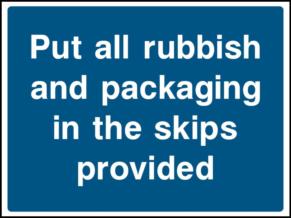 put all rubbish and packaging in the skips provided - Safety Decals Ltd