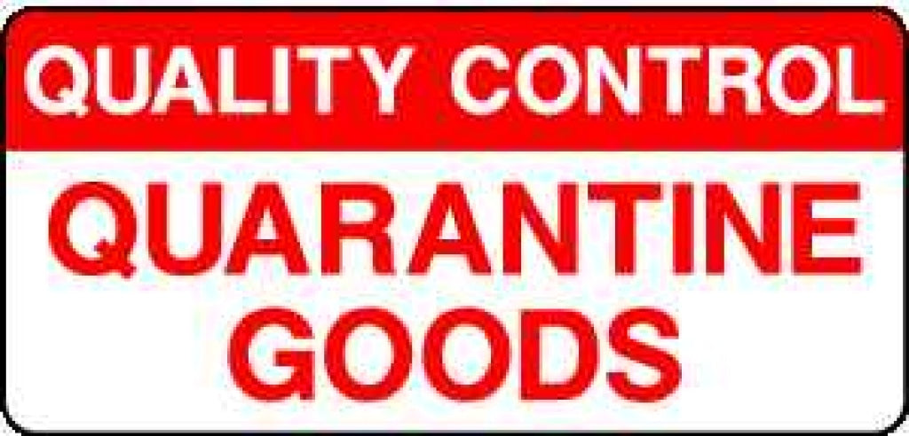 QUALITY CONTROL QUARANTINE GOODS - Safety Decals Ltd