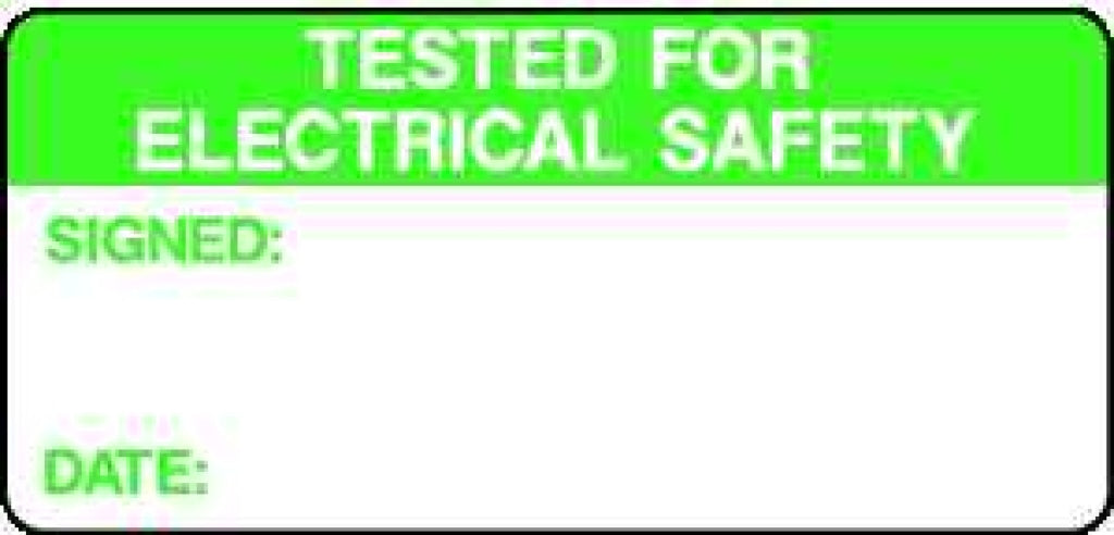 TESTED FOR ELECTRICAL SAFETY SIGNED: DATE: - Safety Decals Ltd