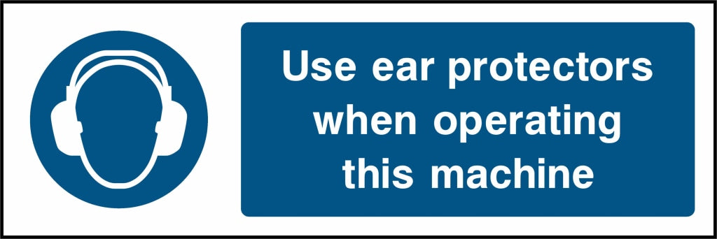 Use ear protectors when operating
this machine - Safety Decals Ltd