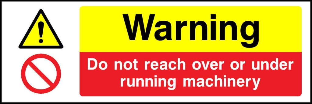 Warning
Do not reach over or under running machinery - Safety Decals Ltd