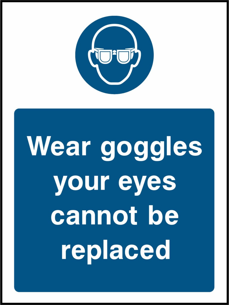 Wear goggles your eyes cannot be replaced - Safety Decals Ltd