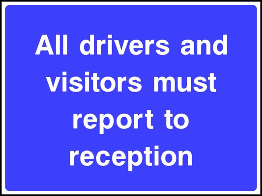 All Drivers And Visitors Must Report To Reception