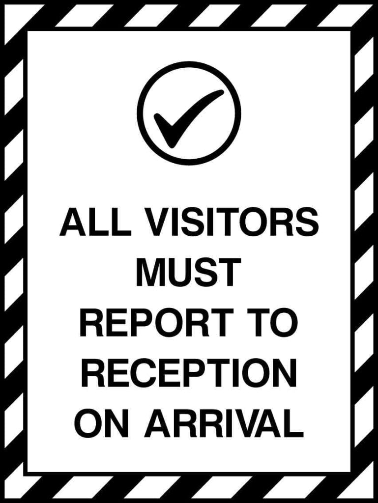 ALL VISITORS MUST REPORT TO RECEPTION ON ARRIVAL - Safety Decals Ltd