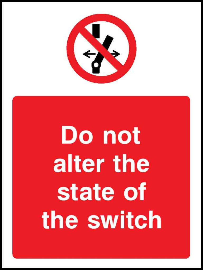 Do not alter the state of the switch - Safety Decals Ltd