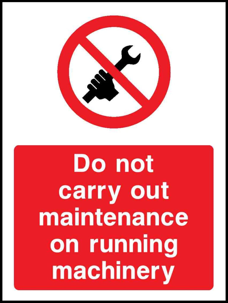 Do not carry out maintenance on running Machinery - Safety Decals Ltd