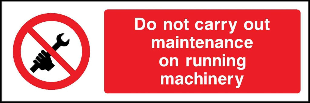 Do not carry out maintenance on running Machinery - Safety Decals Ltd