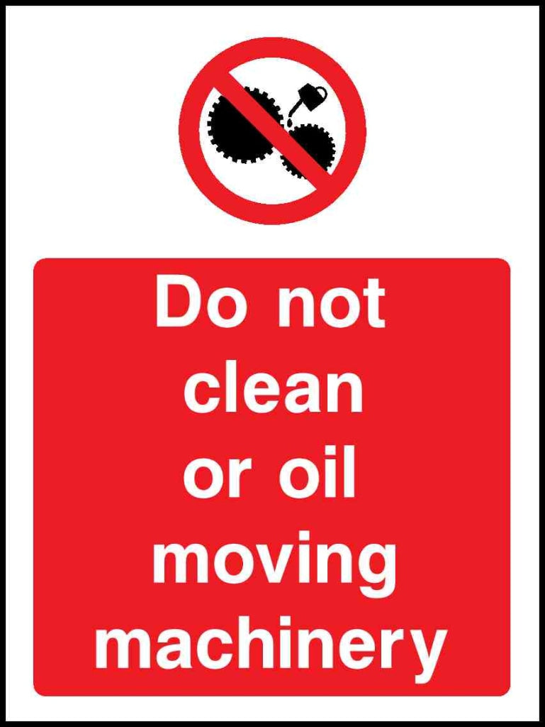 Do not clean or oil moving Machinery - Safety Decals Ltd