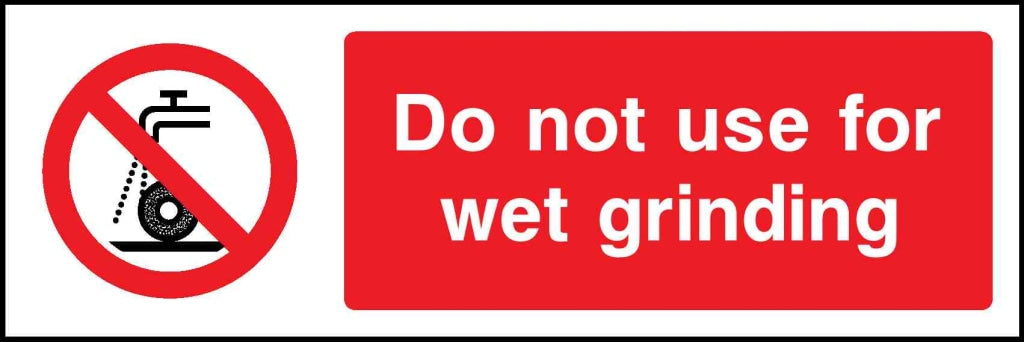 Do not use for wet grinding - Safety Decals Ltd