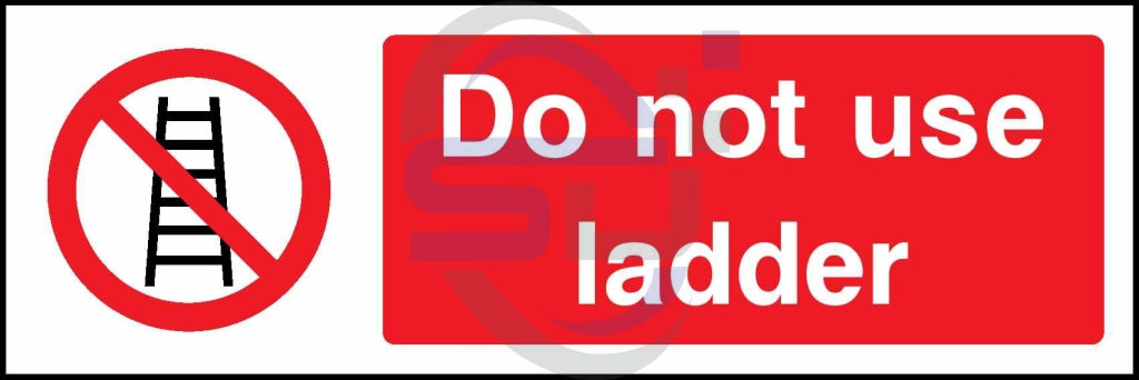 Do not use ladder - Safety Decals Ltd