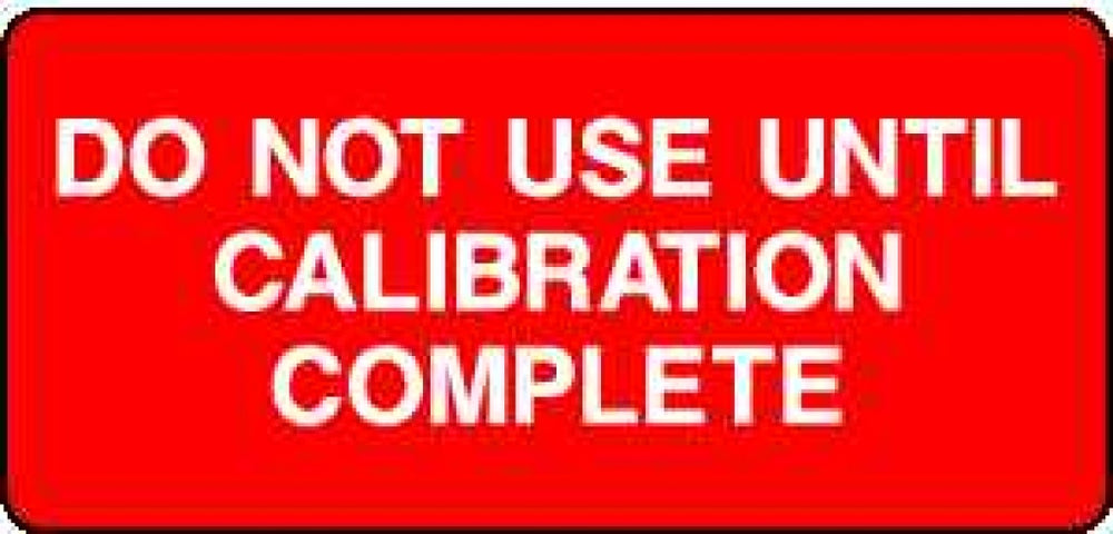 DO NOT USE UNTIL CALIBRATION COMPLETE| Quality Control Safety Sign