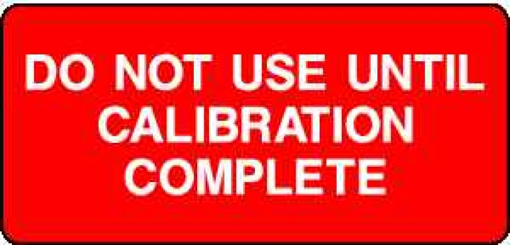 DO NOT USE UNTIL CALIBRATION COMPLETE - Safety Decals Ltd
