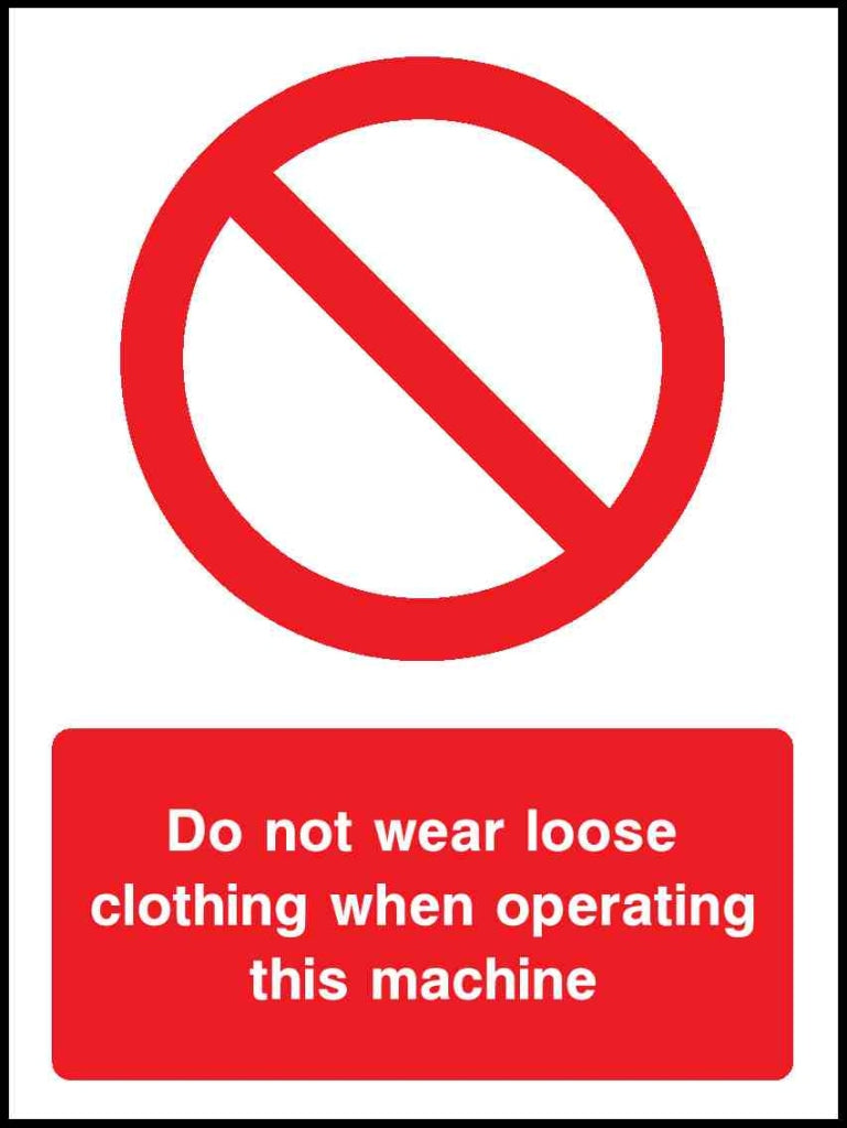 Do not wear loose clothing when operating this Machine - Safety Decals Ltd