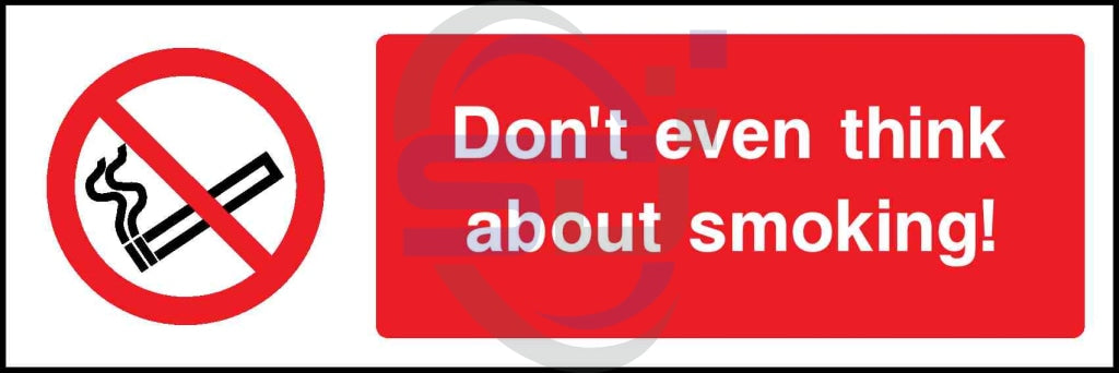 Don't even think about smoking - Safety Decals Ltd