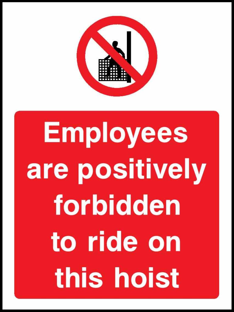 Employees are positively forbidden to ride on this hoist - Safety Decals Ltd