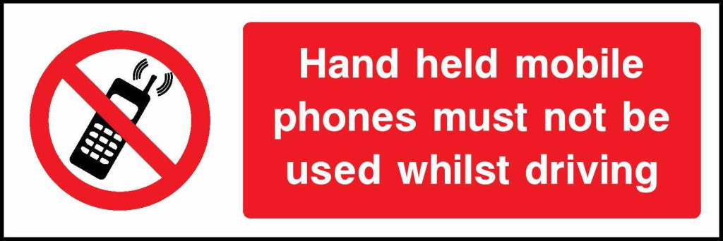 Hand Held Mobile Phones Must Not Be Used Whilst Driving