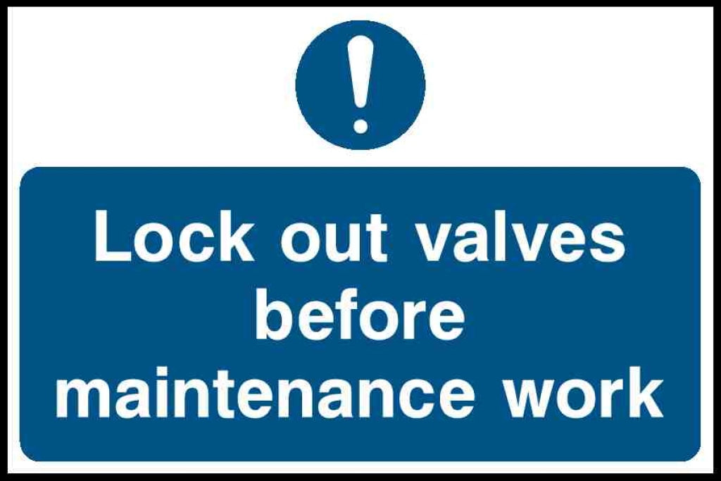 Lock out valves 
before 
maintenance work - Safety Decals Ltd