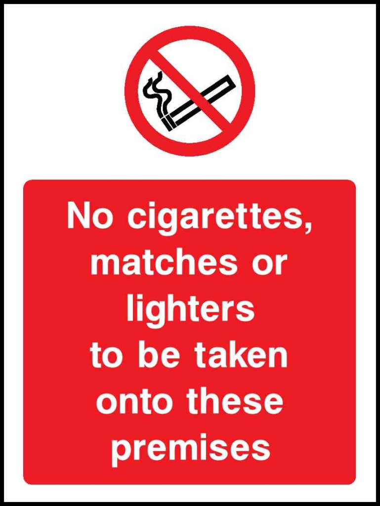 No cigarettes, matches or lighters to be taken onto these premises - Safety Decals Ltd